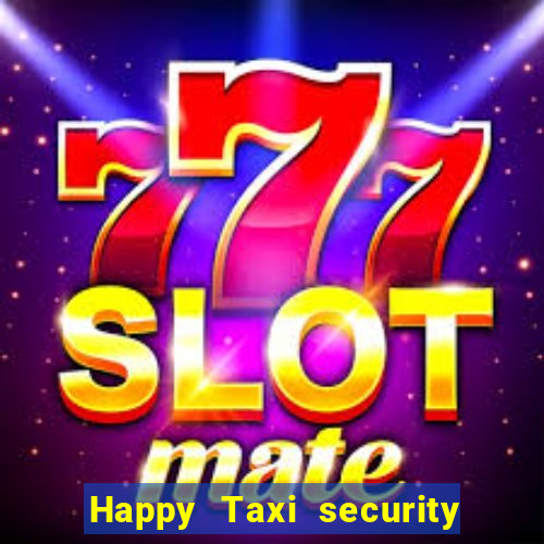 Happy Taxi security password road 96 happy